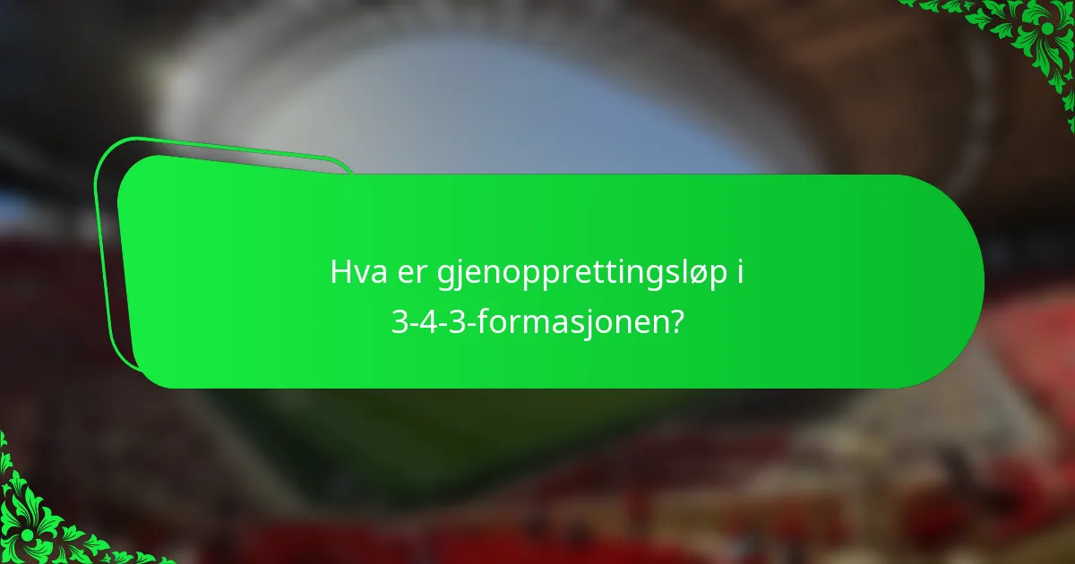 Hva er gjenopprettingsløp i 3-4-3-formasjonen?