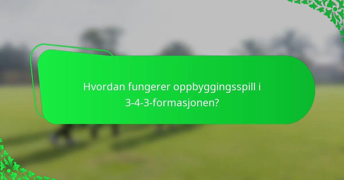 Hvordan fungerer oppbyggingsspill i 3-4-3-formasjonen?