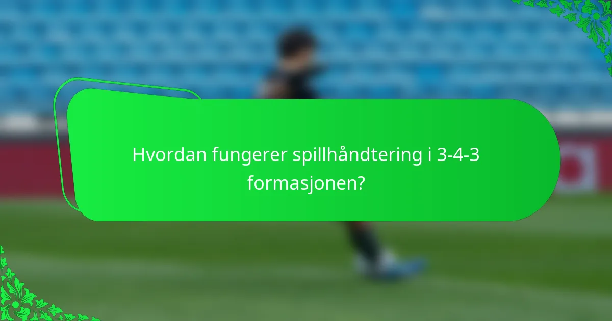 Hvordan fungerer spillhåndtering i 3-4-3 formasjonen?